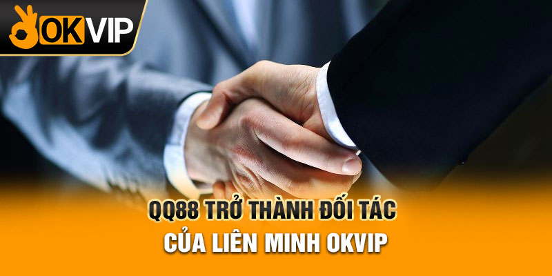 QQ88 trở thành đối tác của liên minh OKVIP