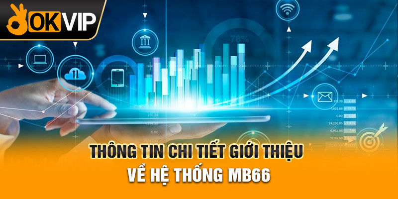 Thông tin chi tiết giới thiệu về hệ thống MB66