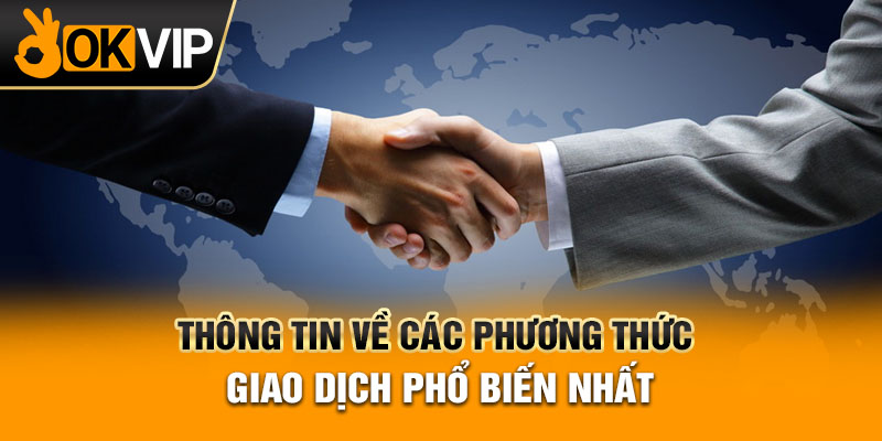 Thông tin về các phương thức giao dịch phổ biến nhất
