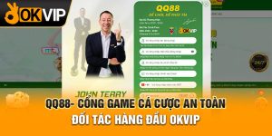 QQ88- Cổng Game Cá Cược An Toàn Đối Tác Hàng Đầu OKVIP